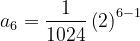 \dpi{120} a_{6}=\frac{1}{1024}\left ( 2 \right )^{6-1}
